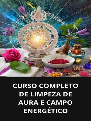 cover image of Curso completo de limpeza de aura e campo energético